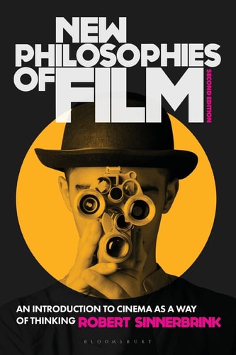 New Philosophies of Film: An Introduction to Cinema as a Way of Thinking by Robert Sinnerbrink