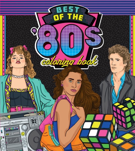 Best of the '80s Coloring Book Color Your Way Through 1980s Art & Pop Culture by Walter Foster Creative Team, Wesley Jones