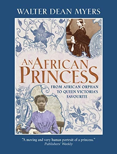 An African Princess From African Orphan to Queen Victoria's Favourite by Walter Dean Myers