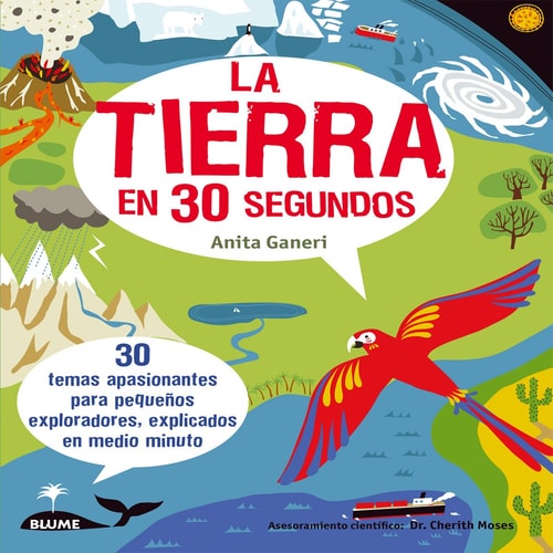 La Tierra en 30 segundos: 30 temas apasionantes para peque+¦os exploradores, explicados en medio minuto (Spanish Edition) by Anita Ganieri