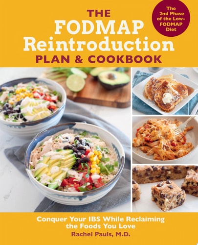 The FODMAP Reintroduction Plan and Cookbook Conquer Your IBS While Reclaiming the Foods You Love by Rachel Pauls