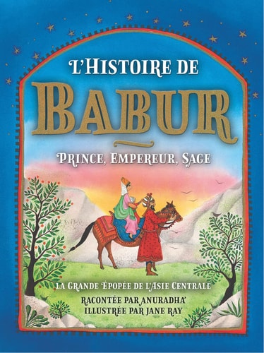 L'Histoire du Babur Prince, Empereur, Sage by Anuradha