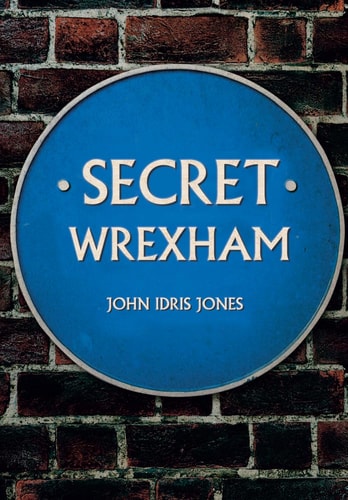 Secret Wrexham by John Idris Jones