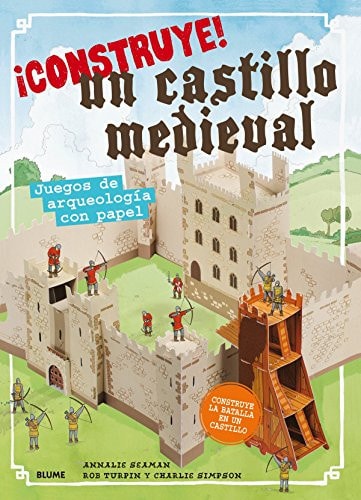 -íConstruye! Un castillo medieval: Juegos de arqueología con papel by Annalie Seaman, Rob Turpin, Charlie Simpson