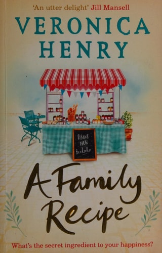 A Family Recipe A Deliciously Feel-Good Story of Family and Friendship, from the Sunday Times Bestselling Author by Veronica Henry