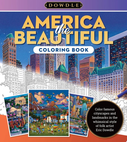 America the Beautiful Coloring Book Color Famous Cityscapes and Landmarks in the Whimsical Style of Folk Artist Eric Dowdle by Eric Dowdle