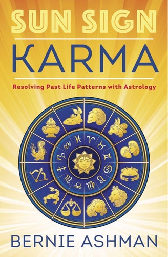 Sun Sign Karma Resolving Past Life Patterns with Astrology by Bernie Ashman