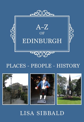 A-Z of Edinburgh: Places-People-History by Lisa Sibbald