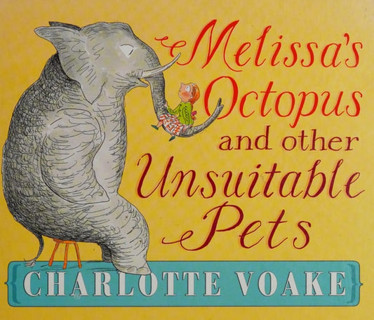 Melissa's Octopus and Other Unsuitable Pets by Charlotte Voake