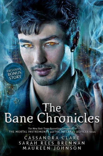 Bane Chronicles by Cassandra Clare, Sarah Rees Brennan, Maureen Johnson