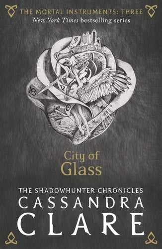 The Mortal Instruments 3. City Of Glass by Cassandra Clare
