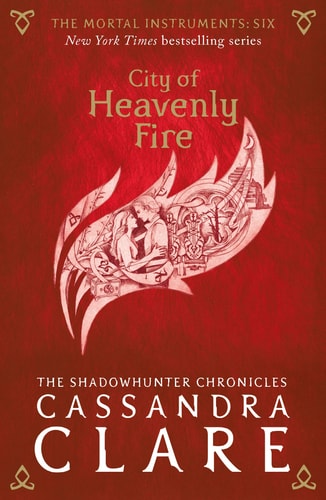 The Mortal Instruments 6. City Of Heavenly Fire by Cassandra Clare