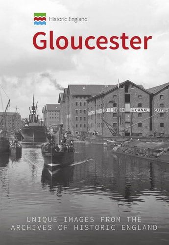 Historic England: Gloucester: Unique Images from the Archives of Historic England (Historic England Series) by David Elder