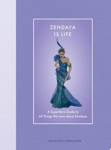 Zendaya is life: a superfans guide to all things we love about Zendaya by Perricone, Kathleen