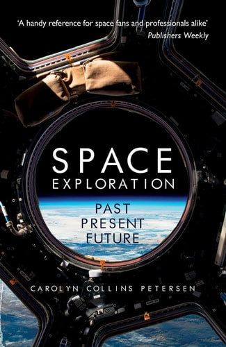 Space Exploration: Past, Present, Future by Carolyn Petersen