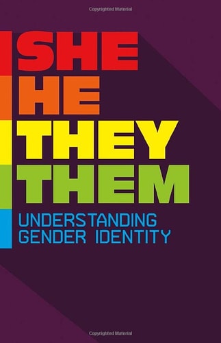 She/He/They/Them: Understanding Gender Identity (Informed!) by Rebecca Stanborough