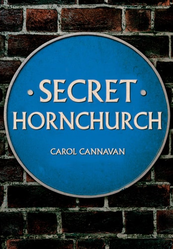 Secret Hornchurch by Carol Cannavan