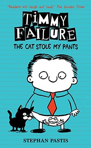 Timmy Failure: The Cat Stole My Pants by Pastis Stephan