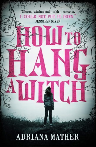 How To Hang A Witch by Adriana Mather