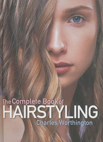 The Complete Book of Hairstyling by Charles Worthington