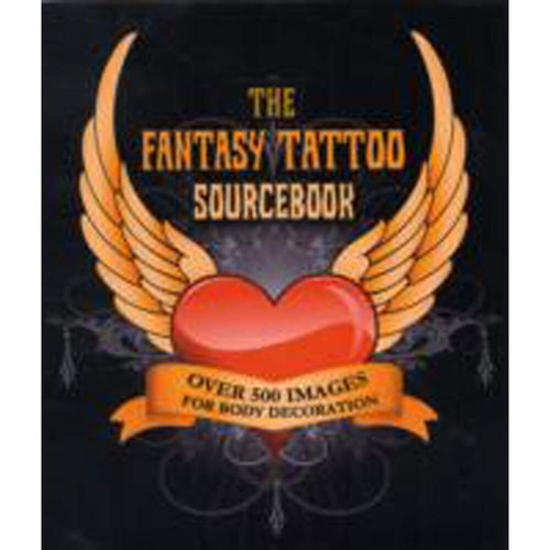 Fantasy Tattoo Sourcebook: Over 500 Images for Body Decoration by Malcolm Willett