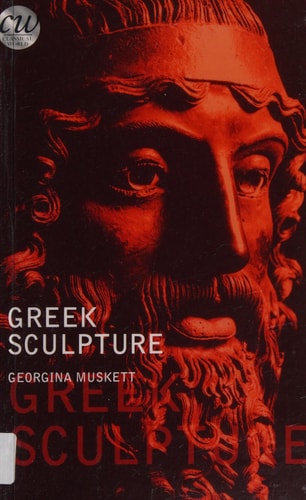Greek Sculpture (Classical World) by Gina Muskett
