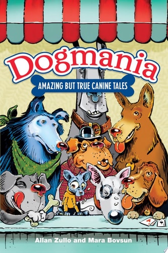 Dogmania Amazing But True Canine Tales by Allan Zullo, Mara Bovsun