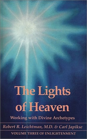 The Lights of Heaven Working with Divine Archetypes by Robert R. Leichtman, Carl Japikse