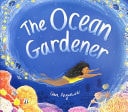 The Ocean Gardener by Clara Anganuzzi