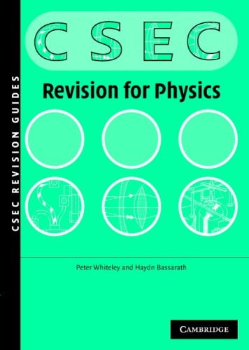 Physics Revision Guide for CSEC® Examinations (Caribbean) by Peter Whiteley, Haydn Bassarath