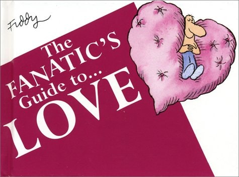 The Fanatic's Guide to Love by Roland Fiddy