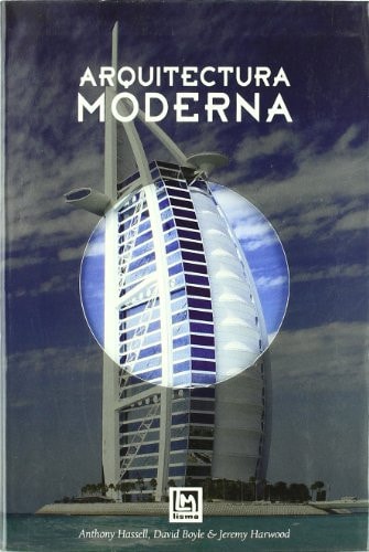 Arquitectura moderna/ Modern architecture (Spanish Edition) by Anthony Hassel, David Boyle, Jeremy Harwookl