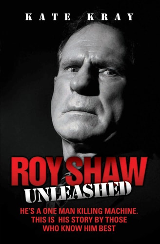 Roy Shaw Unleashed by Kate Kray