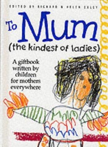 To Mum (The Kindest of Ladies) by Richard Exley, Helen Exley