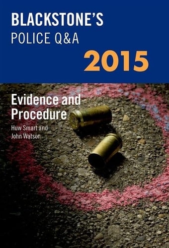 Blackstone's Police Q&a: Evidence and Procedure 2015 by Huw Smart, John Watson