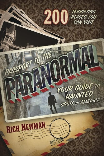 Passport to the Paranormal Your Guide to Haunted Spots in America by Rich Newman