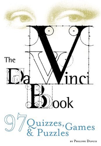 The Da Vinci Book: 97 Quizzes, Games, & Puzzles by Philippe Dupuis