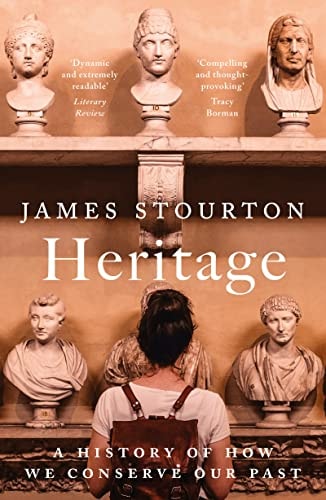 Heritage: A History of How We Conserve Our Past by unknown author