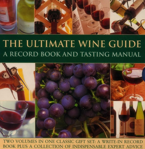 The Ultimate Wine Guide: A Record Book and Tasting Manual: Two Volumes in One Classic Gift Set: A Write-In Record Book Plus a Collection of Indispensable Expert Advice by Jane Hughes