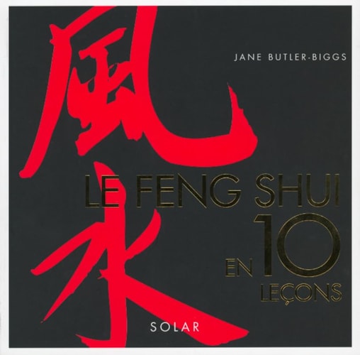 Le Feng Shui en 10 leçons by Jane Butler-Biggs
