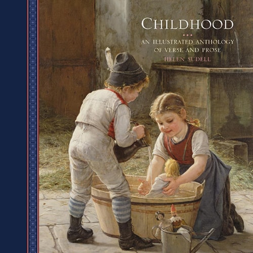 Childhood An illustrated anthology of verse and prose by Helen Sudell