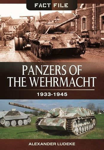 Panzers of the Wehrmacht 1933-1945 by Alexander Lüdeke