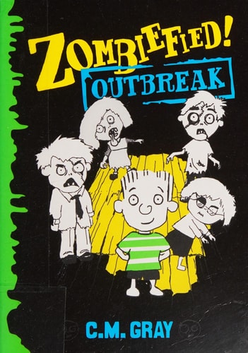 Zombiefied! Outbreak by C. M. Gray