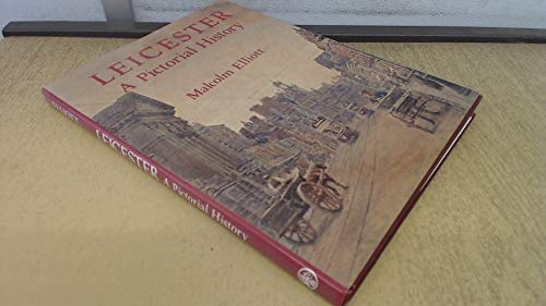 Leicester, a pictorial history by Malcolm Elliott