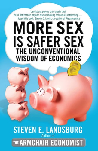 More Sex Is Safer Sex by Steven E. Landsburg