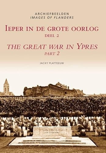 Ieper in de Grote Oorlog = The Great War in Ypres by Jacky Platteeuw