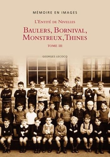 L'Entite de Nivelles,Baulers,Bornival, Monstreux, Thines by unknown author