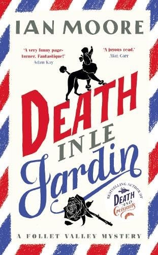 Death In Le Jardin : The Unputdownable New Cosy Murder Mystery by Moore, Ian
