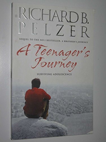 A Teenager's Journey: Surviving Adolescence by Richard B. Pelzer