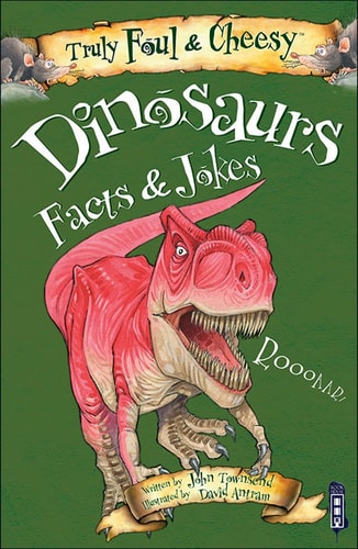 Truly Foul and Cheesy Dinosaurs Jokes and Facts Book (Truly Foul & Cheesy) by John Townsend